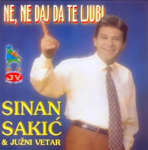 2000 SINAN SAKIC - Ne, ne daj da te ljubi