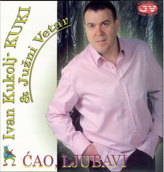 2007 Ivan Kukolj Kuki - Cao, cao ljubavi