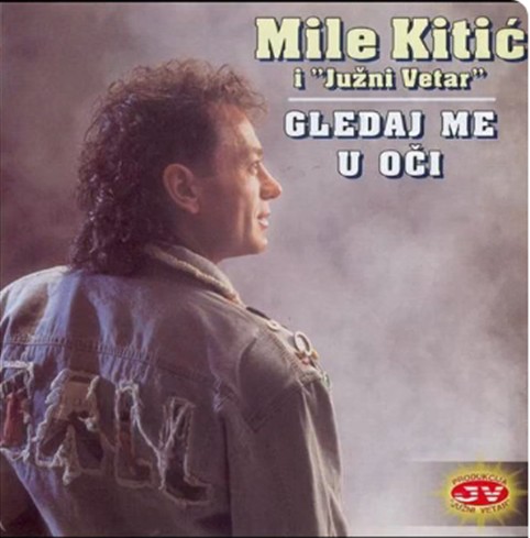 1991 MILE KITIC - Gledaj me u oci